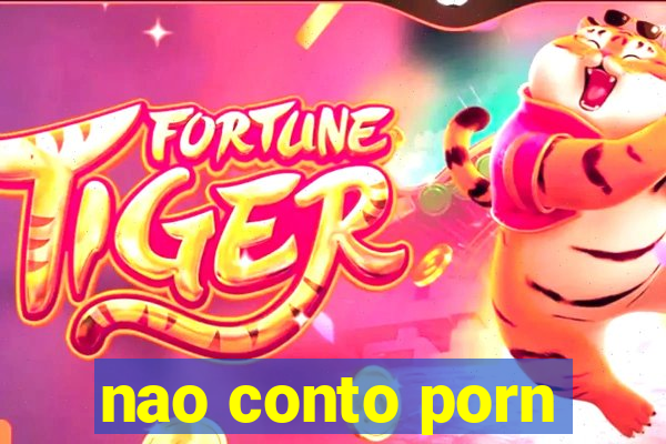 nao conto porn